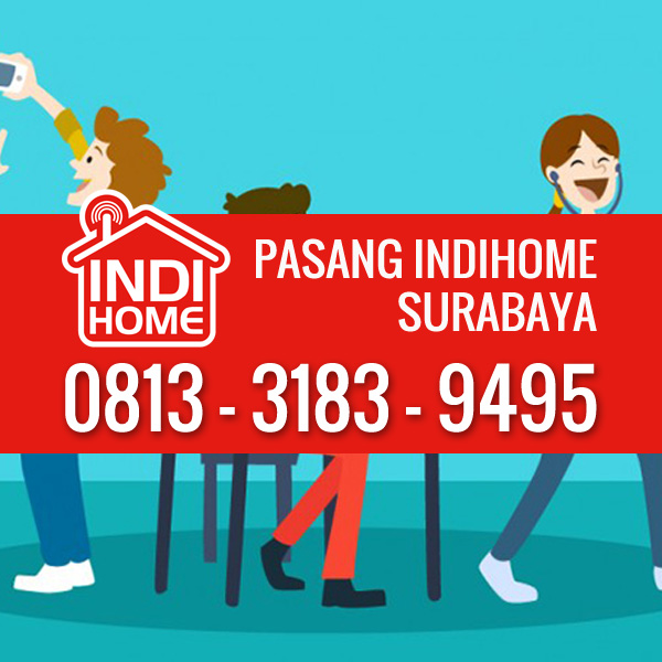 Paket Indihome Unlimited Pasang Indihome Surabaya 0813 3183 9495